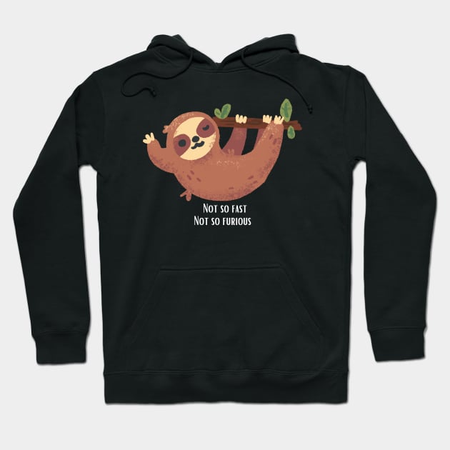 Not so fast, not so furious sloth Hoodie by Mia